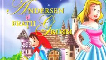 Cartea 55 de povesti de Andersen si Fratii Grimm (download, pret, reducere)