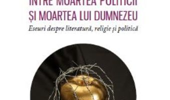 Cartea Intre moartea politicii si moartea lui Dumnezeu – Sandu Frunza (download, pret, reducere)