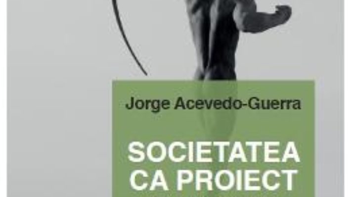 Cartea Societatea ca proiect din perspectiva lui Ortega Y Gasset – Jorge Acevedo-Guerra (download, pret, reducere)