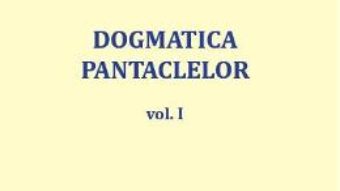 Cartea Dogmatica pantaclelor Vol.1 – Ioan T. Ulic (download, pret, reducere)