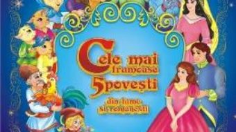 Cartea Cele mai frumoase 5 povesti din lume si romanesti (download, pret, reducere)