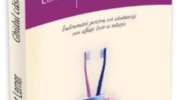 Cartea Ghidul casniciei – Harriet Lerner (download, pret, reducere)