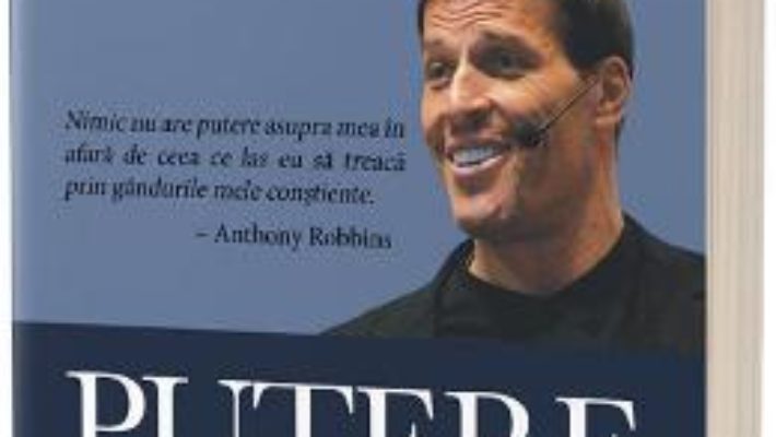 Cartea Putere nemarginita – Anthony Robbins (download, pret, reducere)