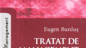 Cartea Tratat de management Ed. 3 – Eugen Burdus (download, pret, reducere)