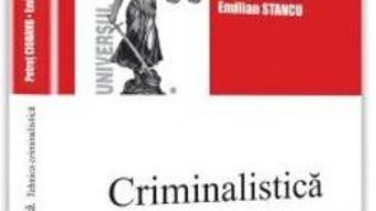 Cartea Criminalistica. Tehnica criminalistica – Petrut Ciobanu (download, pret, reducere)