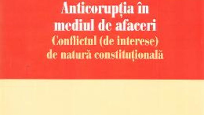 Cartea Anticoruptia in mediul de afaceri – Dorin Ciuncan (download, pret, reducere)