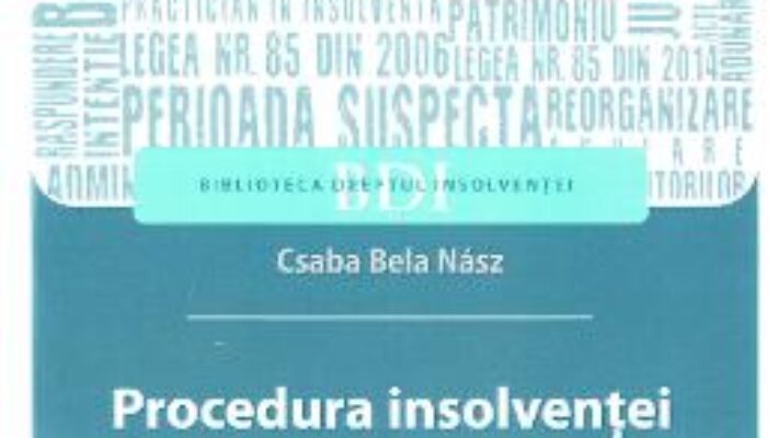 Cartea Procedura insolventei. Jurisprudenta comentata – Csaba Bela Nasz (download, pret, reducere)