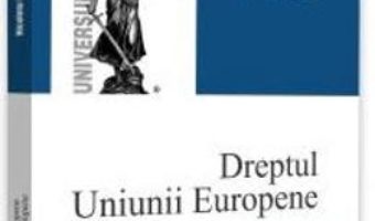 Cartea Dreptul Uniunii Europene. Politicile Uniunii Europene – Nicoleta Diaconu (download, pret, reducere)