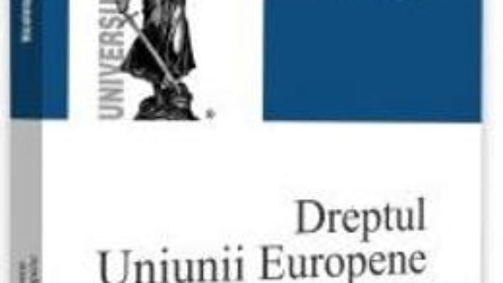 Cartea Dreptul Uniunii Europene. Politicile Uniunii Europene – Nicoleta Diaconu (download, pret, reducere)