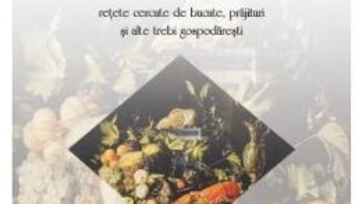 Cartea Carte de bucate boieresti – Mihail Kogalniceanu, Kostache Negruzzi (download, pret, reducere)