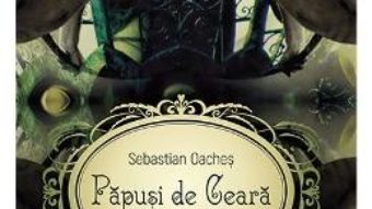 Cartea Papusi de ceara – Sebastian Oaches (download, pret, reducere)