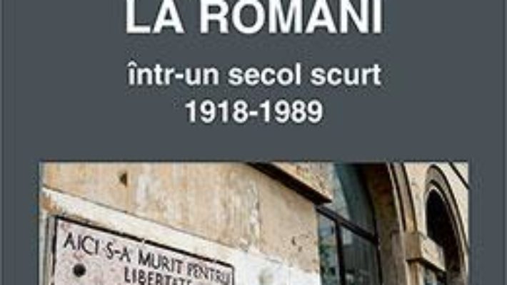 Cartea Revolutie si tranzitie la romani intr-un secol scurt 1918-1989 – Constantin Hlihor (download, pret, reducere)