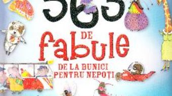 Cartea 365 de fabule de la bunici pentru nepoti (download, pret, reducere)