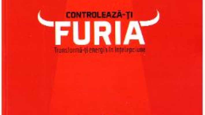 Cartea Controleaza-ti furia – Alain J. Marillac (download, pret, reducere)