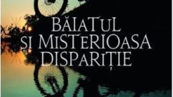 Cartea Baiatul si misterioasa disparitie – Russell Newell (download, pret, reducere)