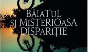 Cartea Baiatul si misterioasa disparitie – Russell Newell (download, pret, reducere)