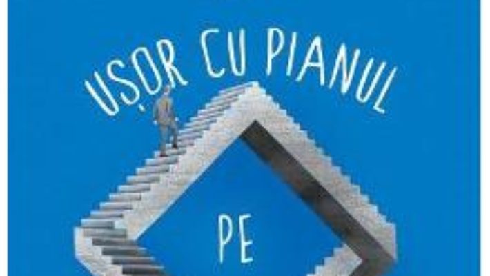 Cartea Usor cu pianul pe scari – Marin Sorescu (download, pret, reducere)