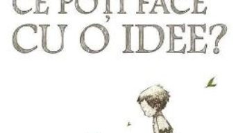 Cartea Ce poti face cu o idee? – Kobi Yamada, Mae Besom (download, pret, reducere)