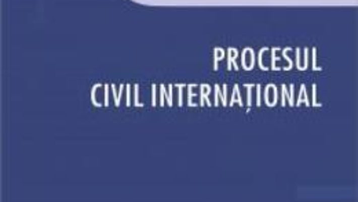 Cartea Procesul civil international – Serban-Alexandru Stanescu (download, pret, reducere)