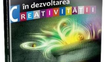 Cartea Rolul inteligentei emotionale in dezvoltarea creativitatii – Laura Monica Morarasu (download, pret, reducere)