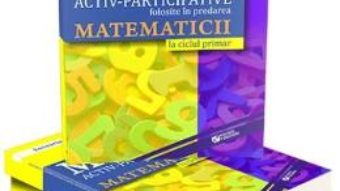 Cartea Metode activ-participative folosite in predarea matematicii la ciclul primar – Florentina Visoiu (download, pret, reducere)