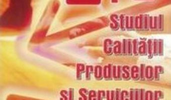 Cartea Studiul calitatii produselor si serviciilor – Clasa 9 – Radu Anca-Andreea (download, pret, reducere)