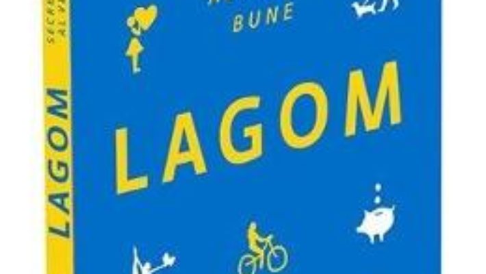 Cartea Lagom. Secretul suedez al vietii bune – Lola A. Akerstrom (download, pret, reducere)