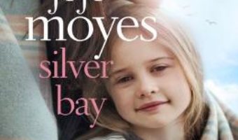 Cartea Silver Bay – Jojo Moyes (download, pret, reducere)