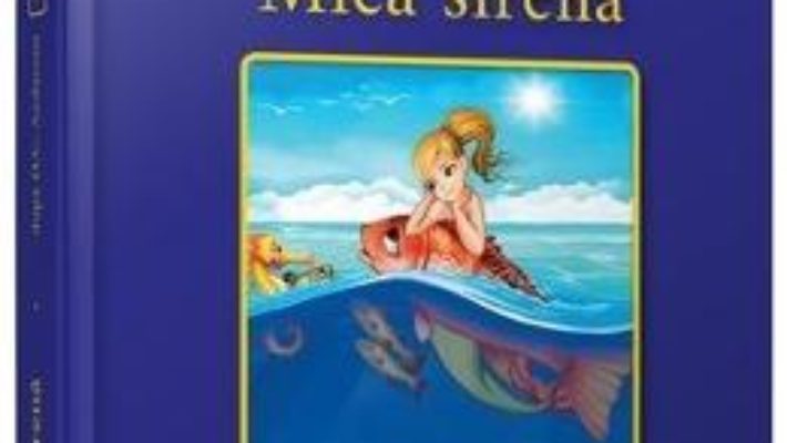 Cartea Mica Sirena – Povesti pentru cei foarte mici (download, pret, reducere)