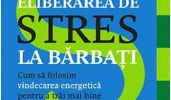 Cartea Eliberarea de stres la barbati – Jed Diamond (download, pret, reducere)