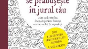 Cartea Cand totul se prabuseste in jurul tau – Pema Chodron (download, pret, reducere)