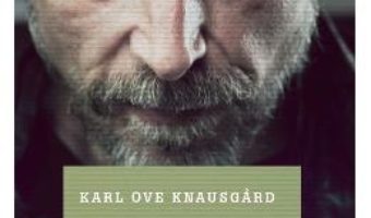 Cartea Lupta mea – Cartea a cincea: Mai sunt si zile cu ploaie – Karl Ove Knausgard (download, pret, reducere)