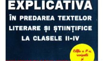 Cartea Lectura explicativa in predarea textelor literare si stiintifice la clasele 2-4 – Camelia Romanescu (download, pret, reducere)