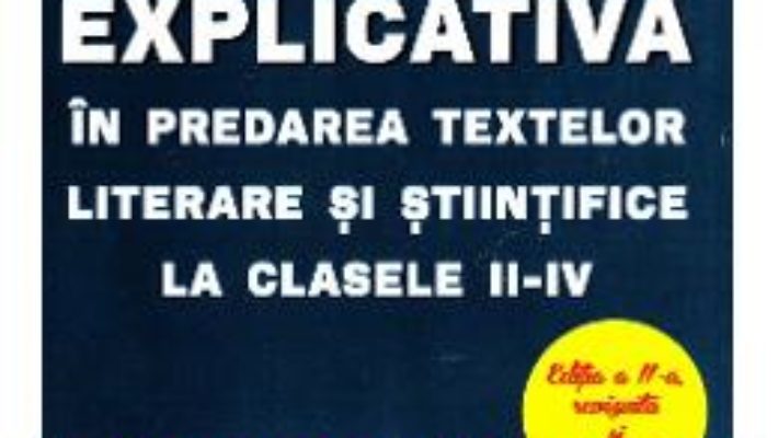 Cartea Lectura explicativa in predarea textelor literare si stiintifice la clasele 2-4 – Camelia Romanescu (download, pret, reducere)