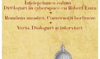 Cartea Intelepciunea calma. Romania noastra. Varia – Virgil Nemoianu (download, pret, reducere)