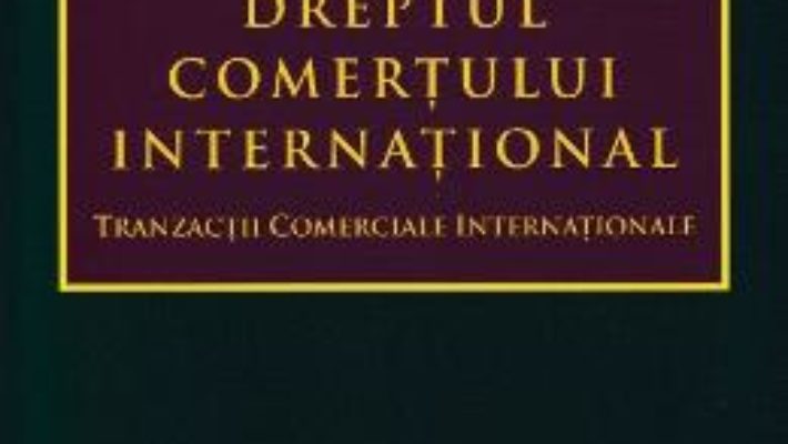 Cartea Dreptul comertului international – Luminita Tuleasca (download, pret, reducere)