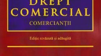 Cartea Drept Comercial. Comerciantii – Luminita Tuleasca (download, pret, reducere)