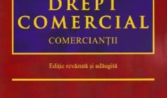 Cartea Drept Comercial. Comerciantii – Luminita Tuleasca (download, pret, reducere)