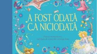 Cartea A fost odata ca niciodata (download, pret, reducere)