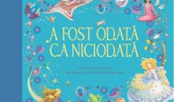 Cartea A fost odata ca niciodata (download, pret, reducere)