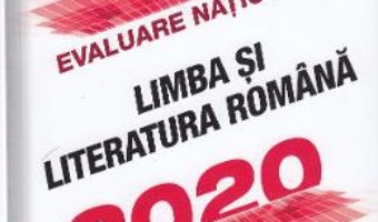 Cartea Evaluare nationala 2020 Limba si literatura romana – Viorica Avram, Mihaela Daniela Cirstea (download, pret, reducere)