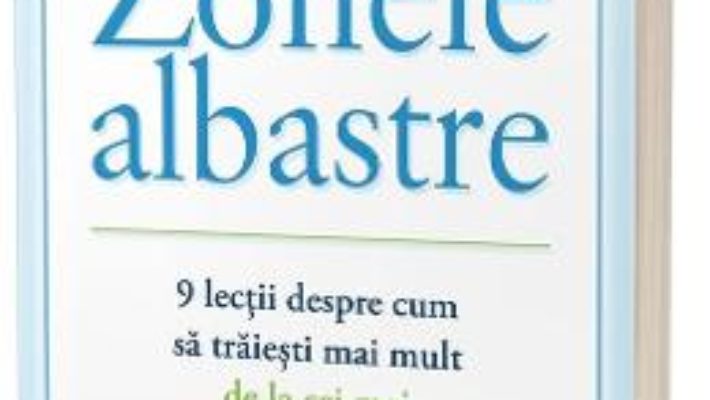 Cartea Zonele Albastre – Dan Buettner (download, pret, reducere)