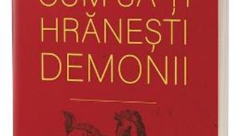 Cartea Cum sa-ti hranesti demonii – Tsultrim Allione (download, pret, reducere)