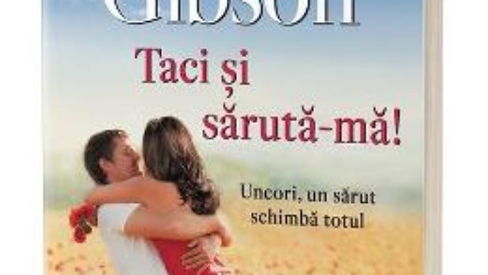 Cartea Taci si saruta-ma! – Rachel Gibson (download, pret, reducere)