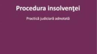 Cartea Procedura insolventei. Practica judiciara adnotata – Viorel Terzea (download, pret, reducere)