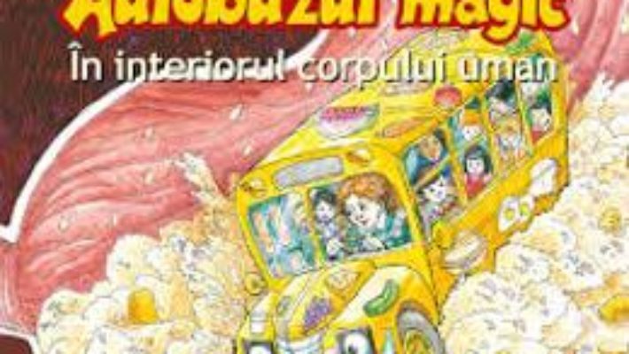 Cartea Autobuzul magic. In interiorul corpului uman – Joanna Cole, Bruce Degen (download, pret, reducere)