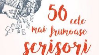 Cartea 50 cele mai frumoase scrisori de dragoste (download, pret, reducere)