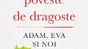 Cartea Prima poveste de dragoste: Adam, Eva si noi – Bruce Feiler (download, pret, reducere)