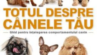 Cartea Totul despre cainele tau – David Alderton (download, pret, reducere)