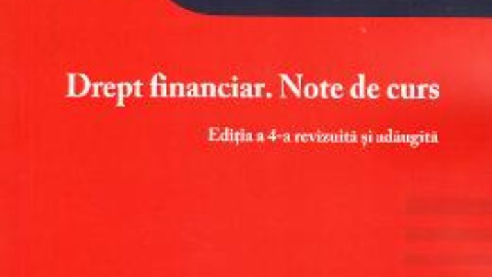 Cartea Drept financiar. Note de curs Ed.4 – Ioana Maria Costea (download, pret, reducere)